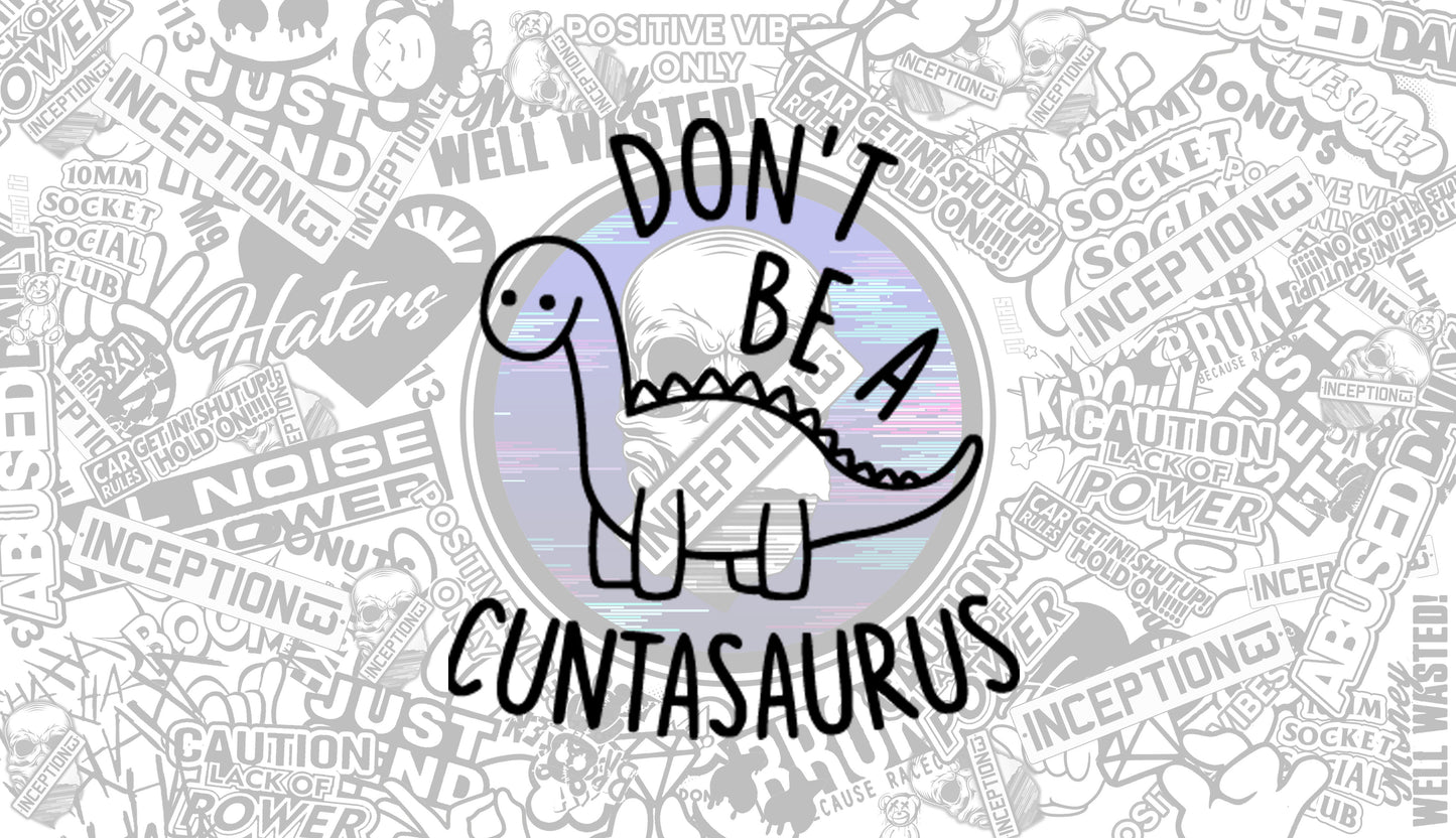 Don't Be a C**tasaurus
