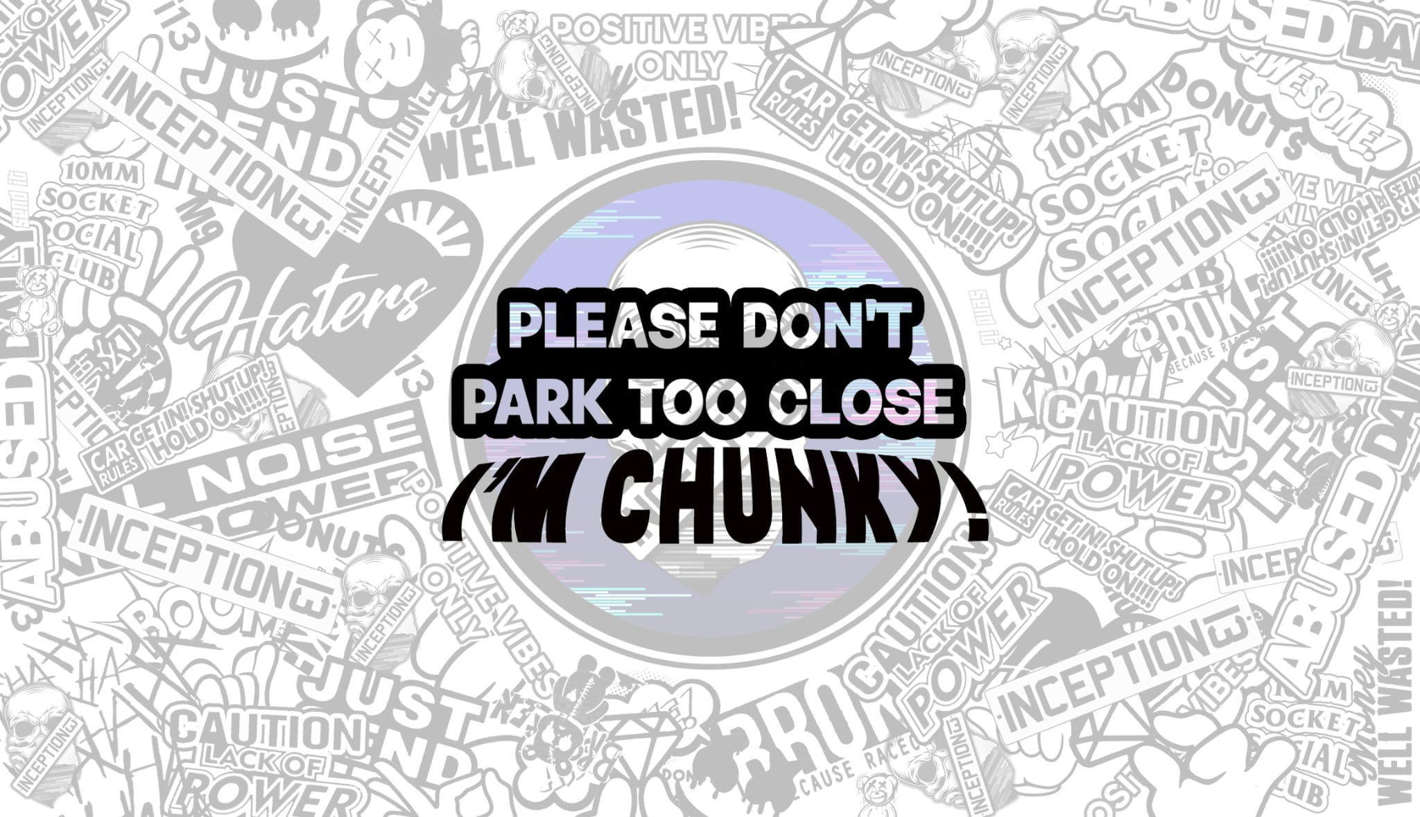Don't park too close I'm chunky