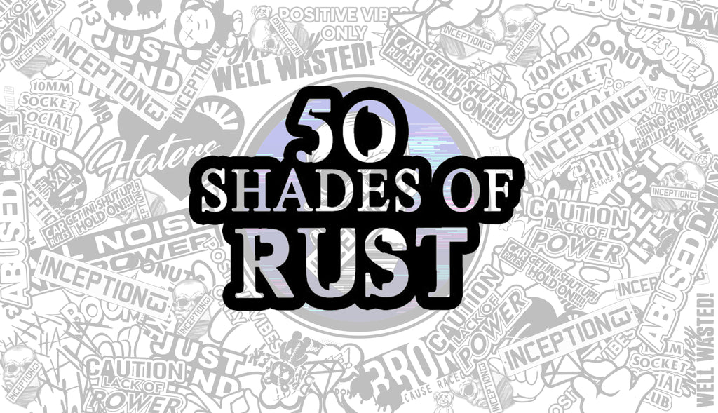50 Shades of Rust.
