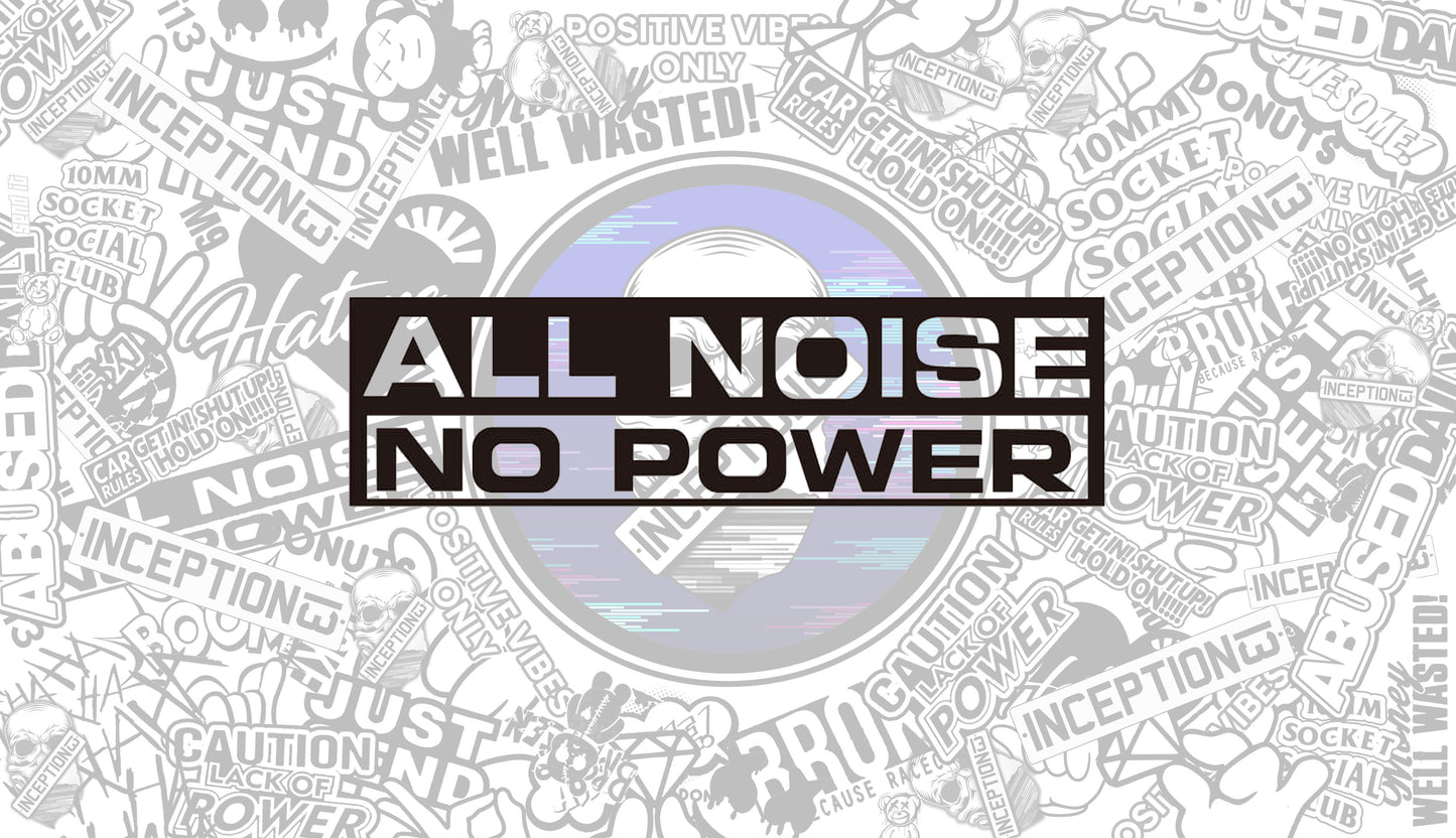 All noise no power