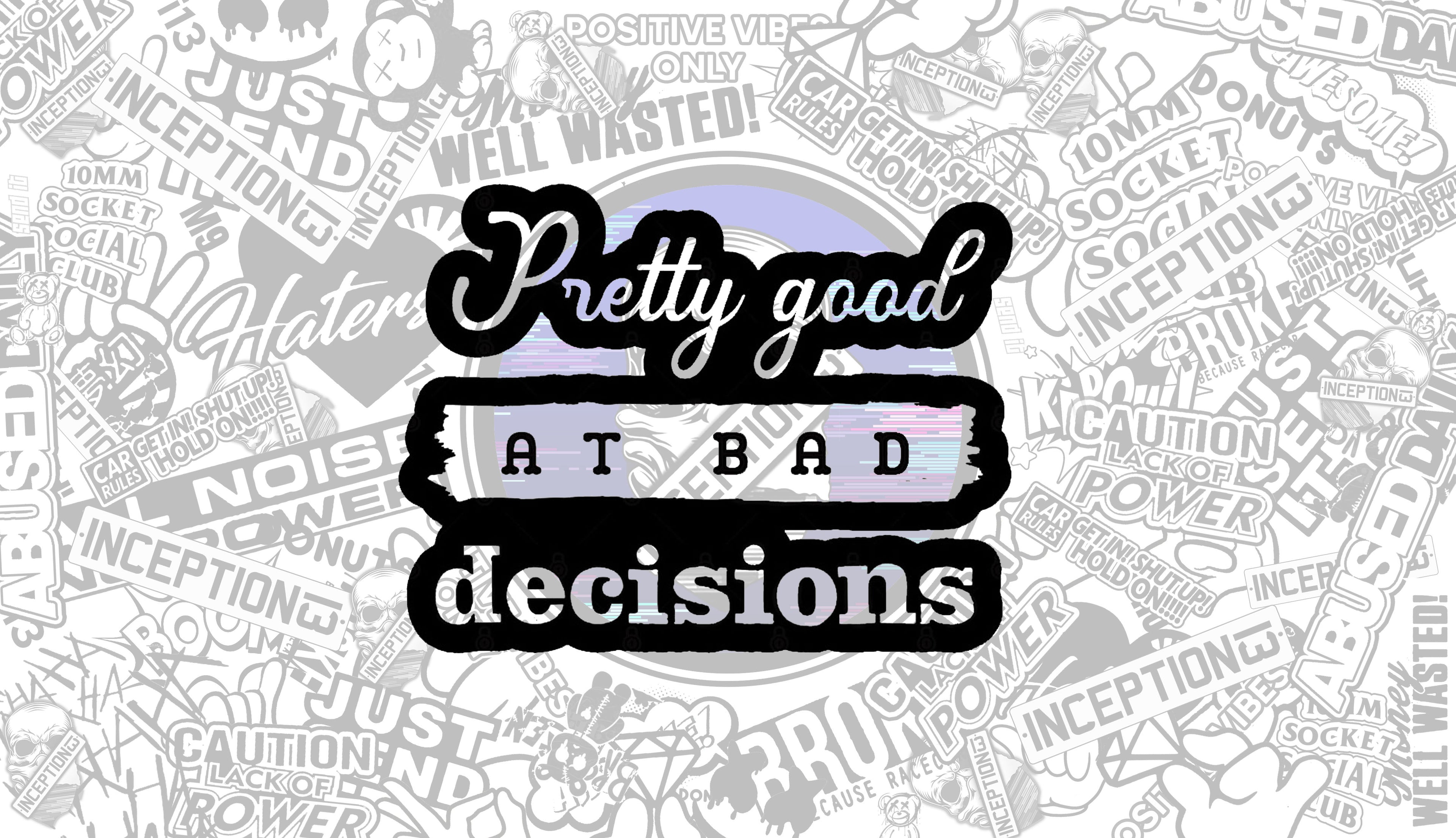 Pretty Good at bad decisions