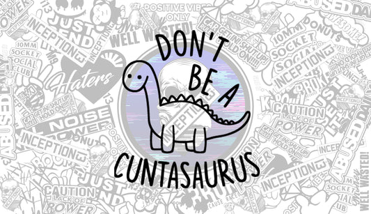 Don't Be a C**tasaurus