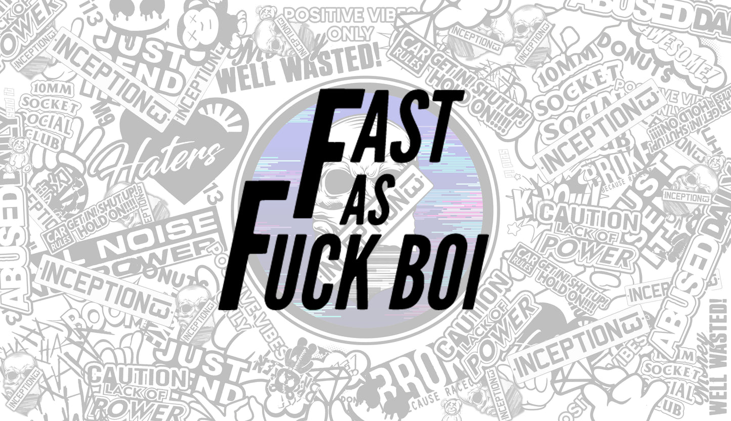 Fast As Fuck Boi