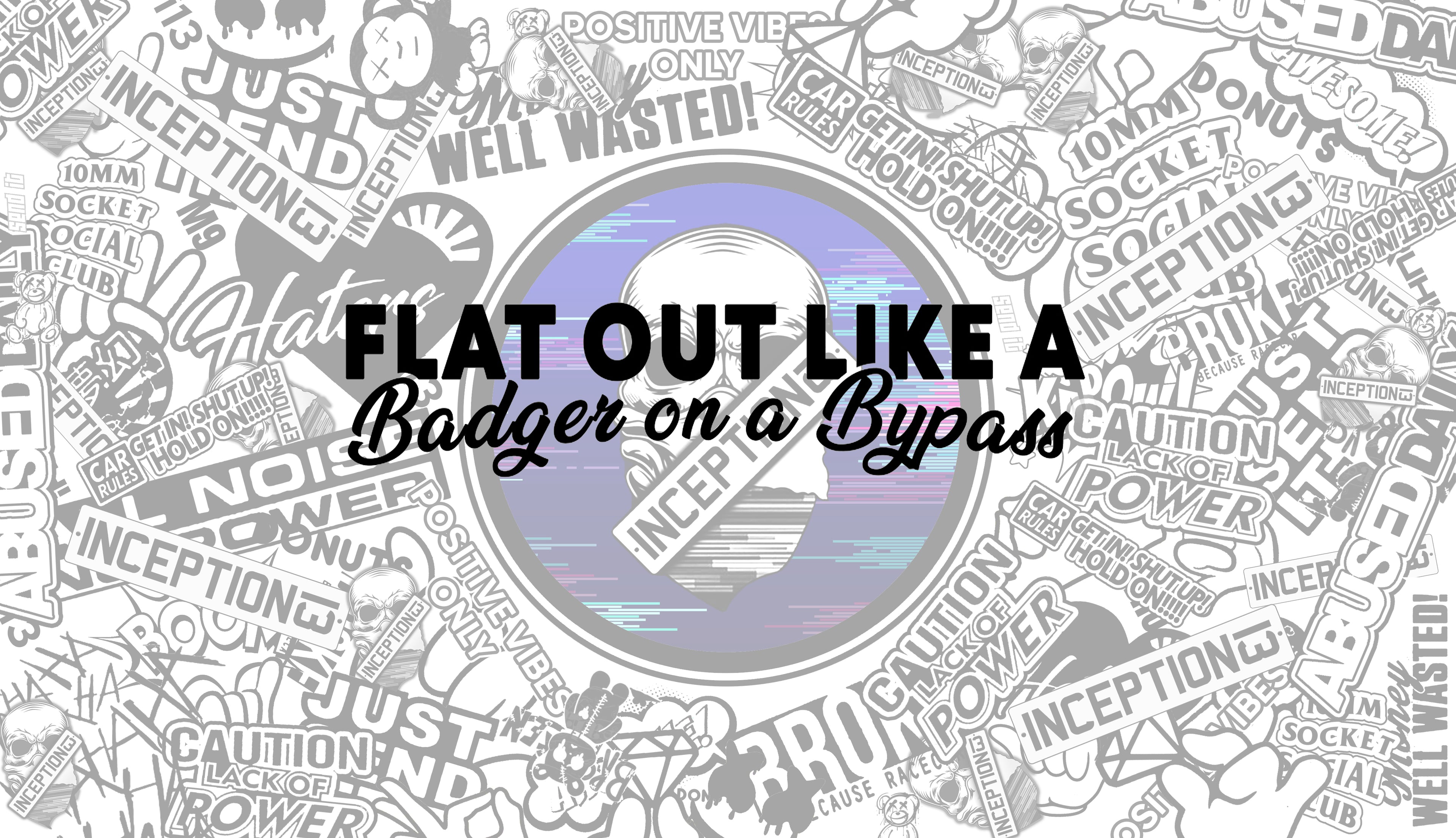 Flat out like a Badger on a bypass Large sticker