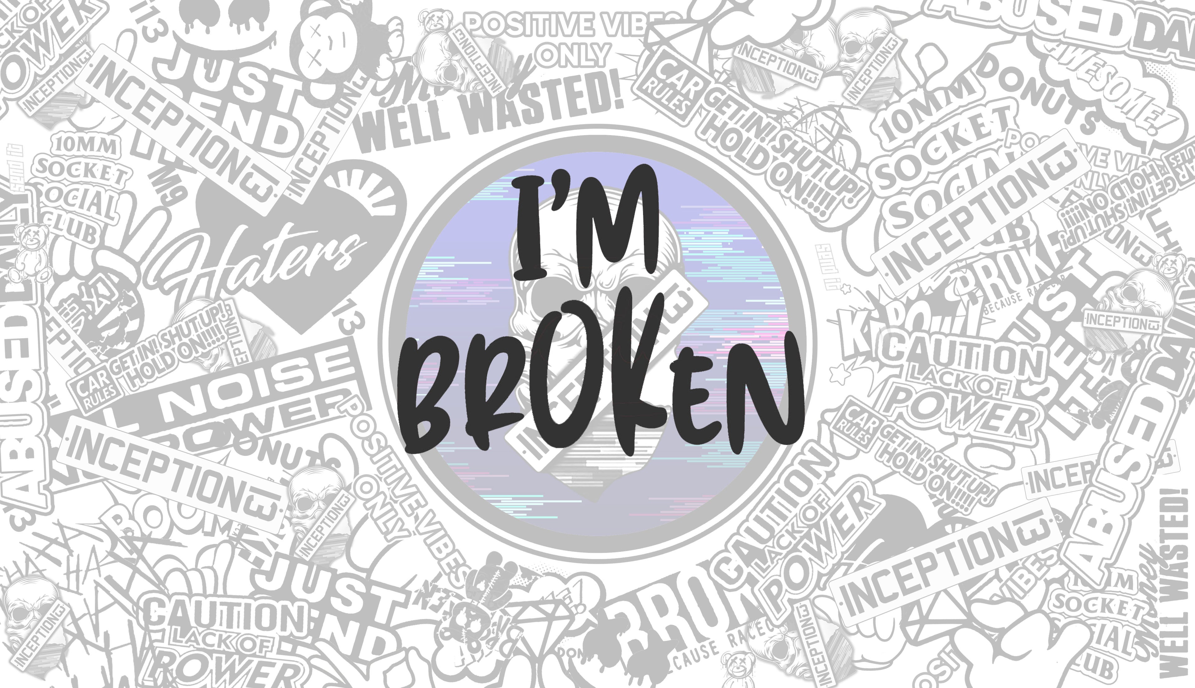 I'm BrOKen