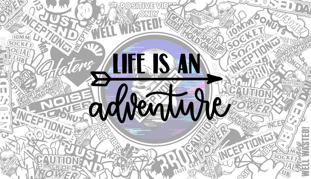 Life is an adventure