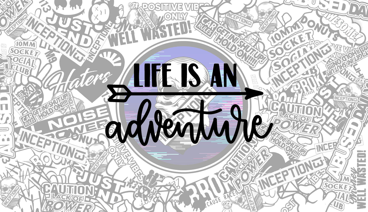 Life is an adventure