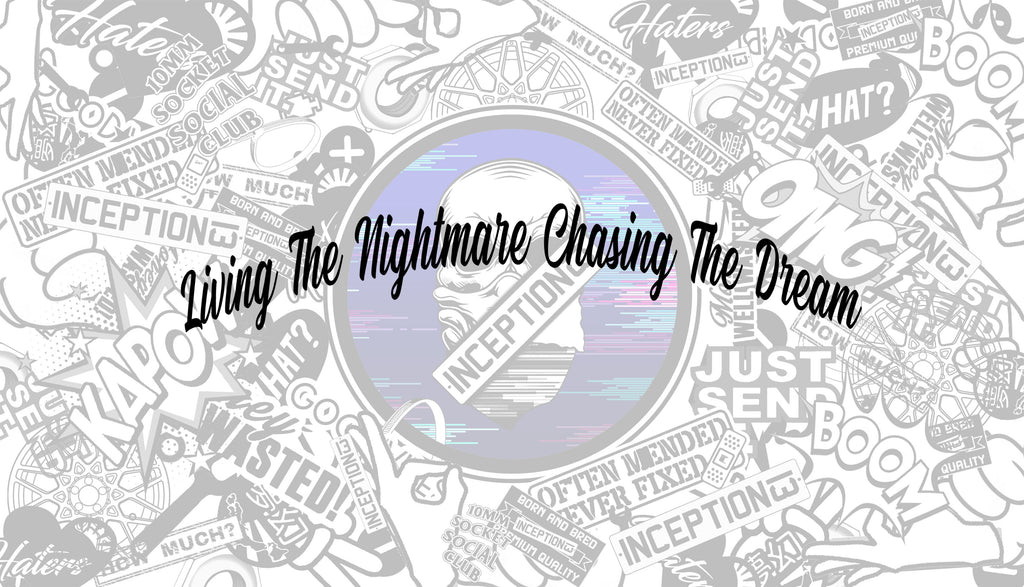 Living The Nightmare chasing the dream