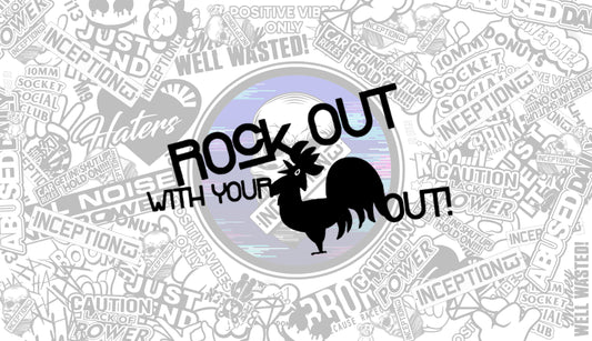 Rock out with your ...
