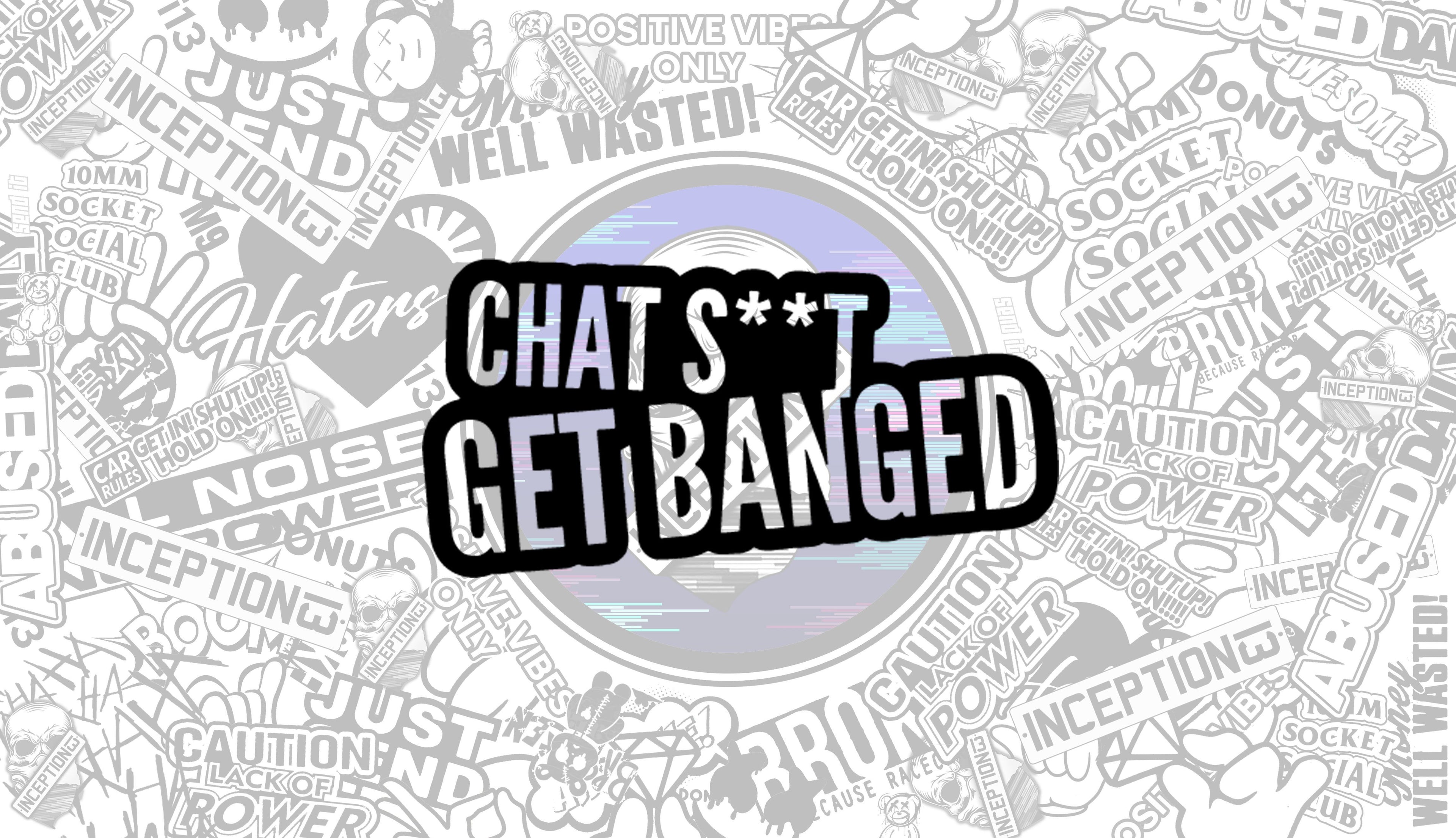 Chat shit get Banged