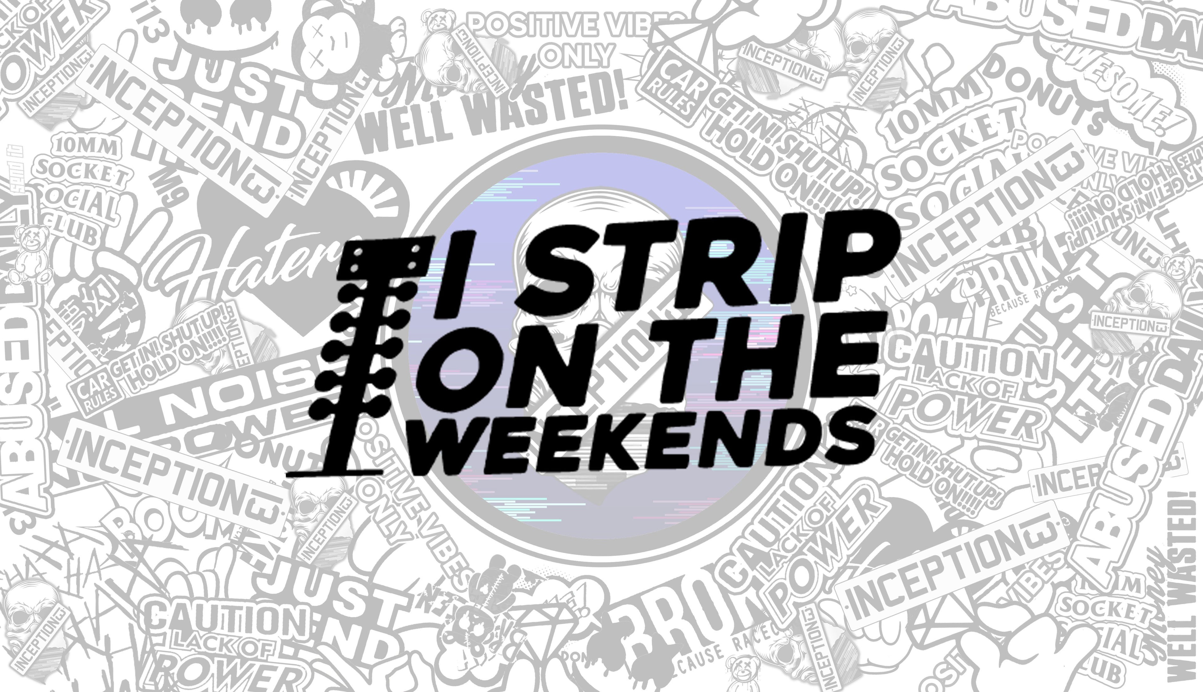 I Strip on weekends