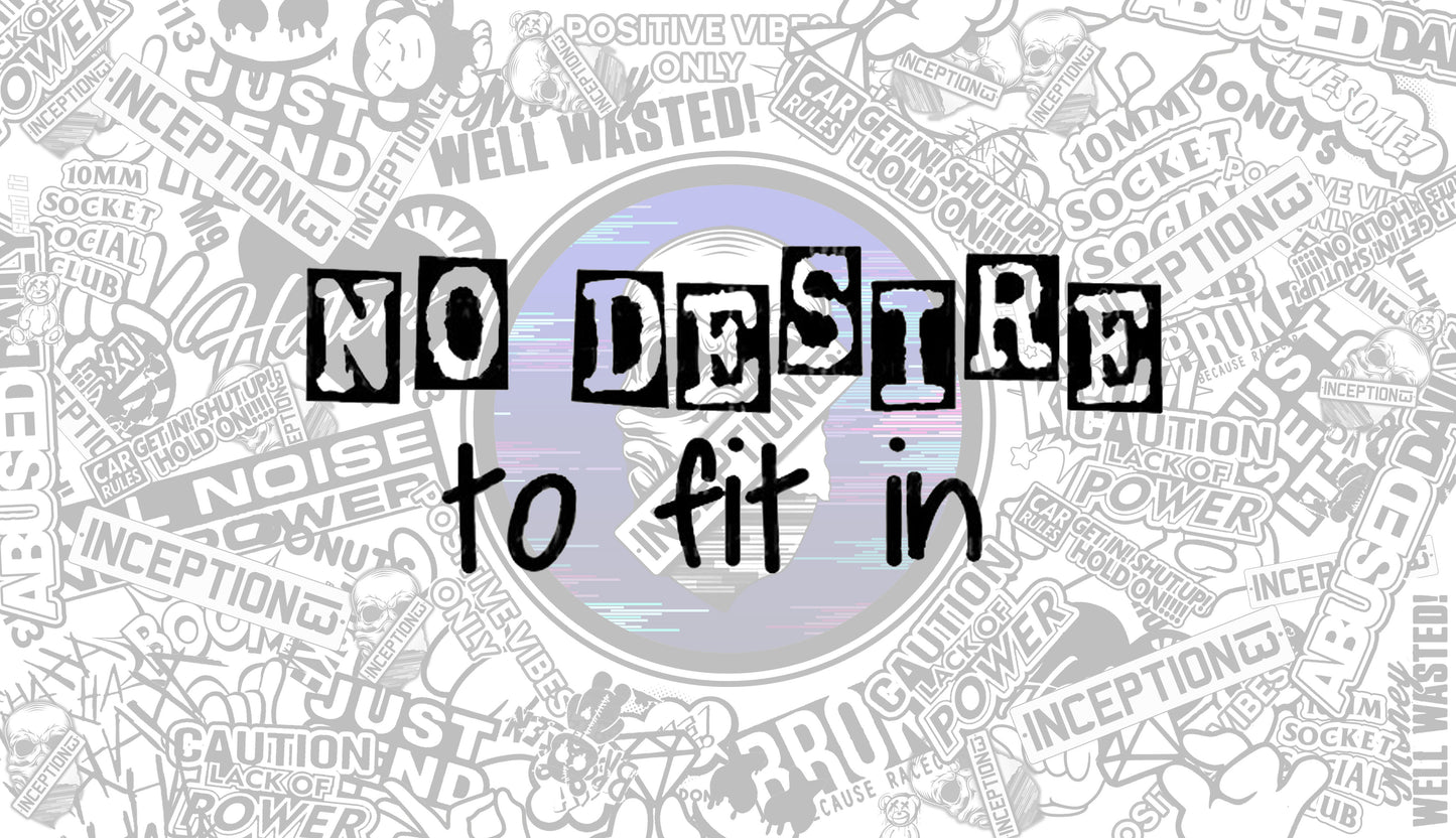 No Desire To Fit In