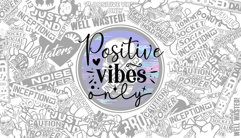 Positive vibes only