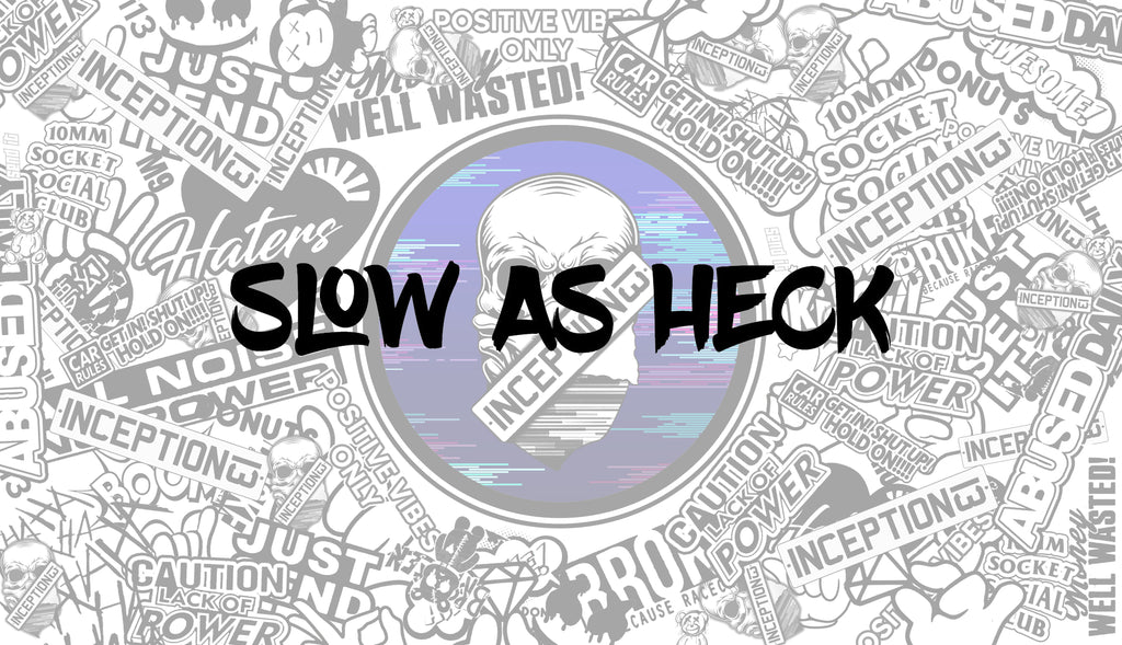 Slow As Heck Large sticker