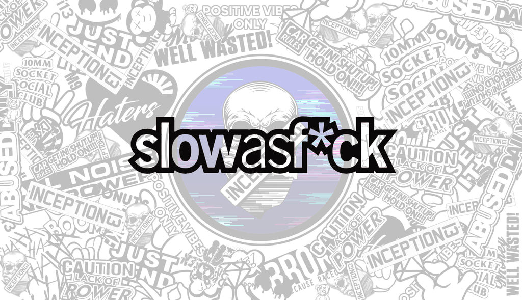 Slow as Fuck