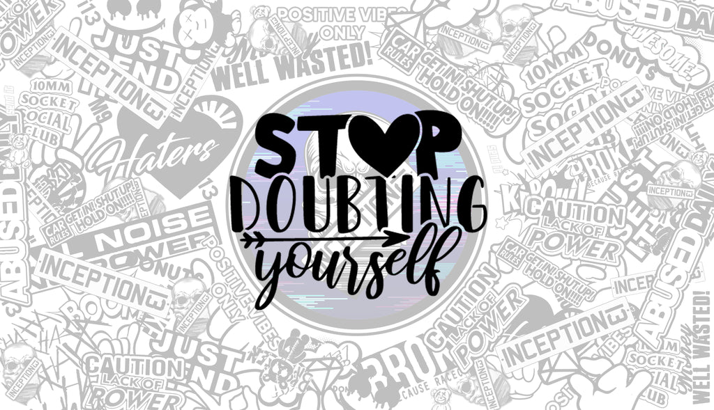 Stop Doubting Yourself