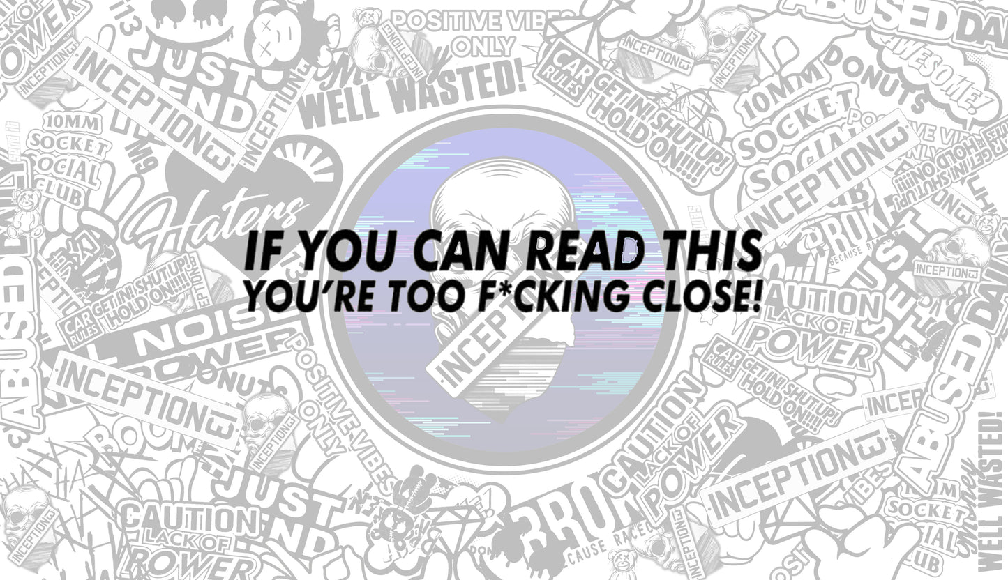 If You Can Read This Your too Close