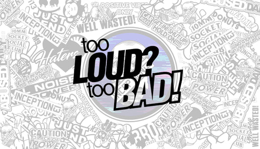 Too Loud Too Bad