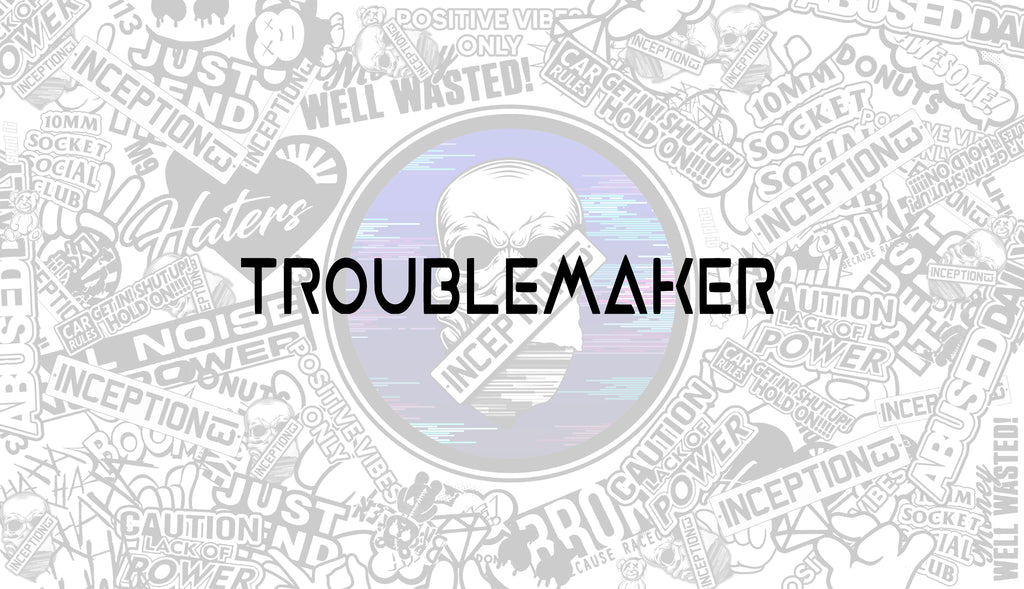 Troublemaker large sticker