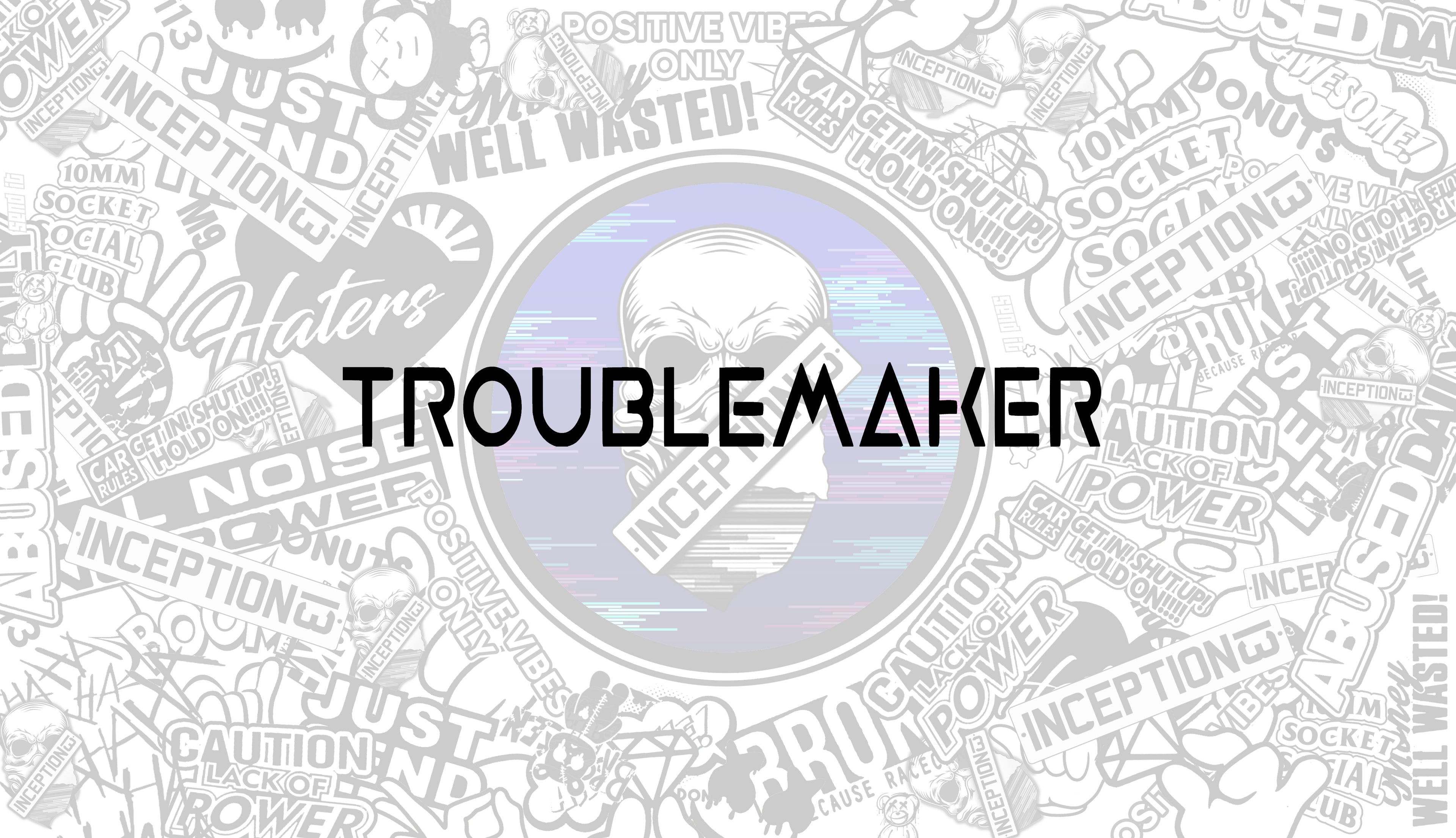 Troublemaker large sticker