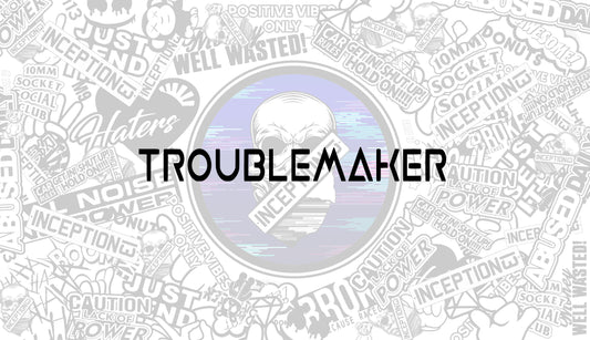 Troublemaker large sticker