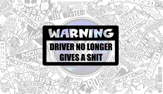 Warning driver no longer gives a shit
