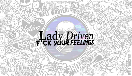 Lady Driven 'F' Your feelings