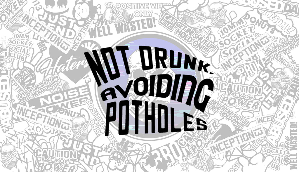 Not Drunk avoiding potholes