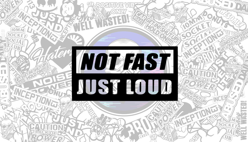 Not fast just Loud.