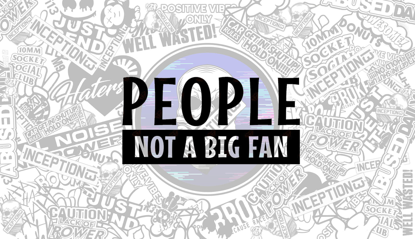 People, Not a big fan.