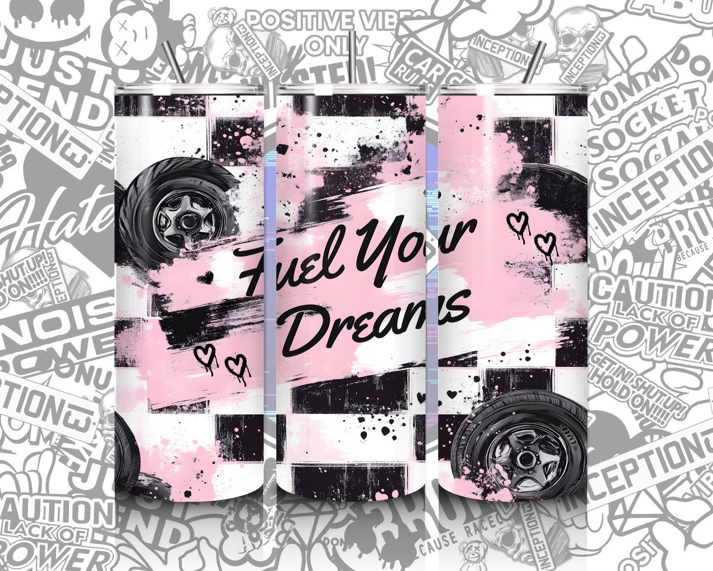 Fuel your dreams 20oz Hot/Cold tumbler.