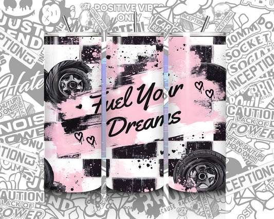 Fuel your dreams 20oz Hot/Cold tumbler.