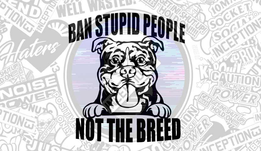 Ban Stupid people not the breed.